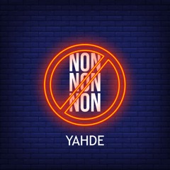 Yahde - Non Non Non