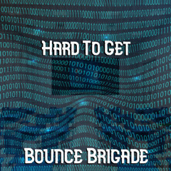 Bounce Brigade - Hard To Get (Avail Aug 1st Nebula Bass Records)