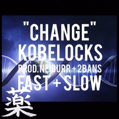 kobelocks - "CHANGE" (neiburr + 2bans) | fast + slow mixxx by KUSURI 薬