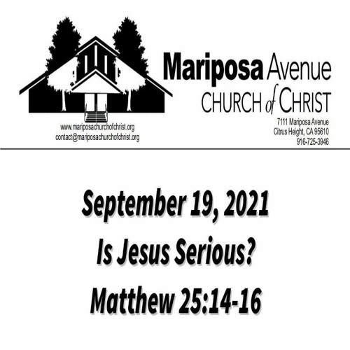 2021-09-19 - Is Jesus Serious? - Matthew  25:14-16 - Charles Gregory