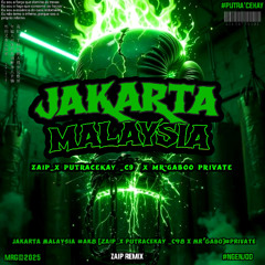 JAKARTA MALAYSIA #AK8 ( ZAIP_ X PutraCekay _C98 X MR’GABO )#Private