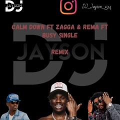 CALM DOWN FT ZAGGA & REMA FT BUSY SIGNAL REMIX BY DJ JAYSON