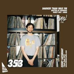 Darker Than Wax FM #353 w/ Mawkus & Imad • 18th February 2023