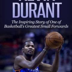 [Download] EBOOK ✏️ Kevin Durant: The Inspiring Story of One of Basketball's Greatest