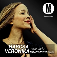 Veronika Harcsa - Too Early (Milan Szavics deep mix)