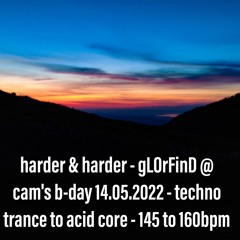 harder & harder [techno trance to acid core] - gLOrFinD open air mix on 14.05.2022 - 145 to 160bpm