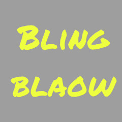 BLING BLAOW