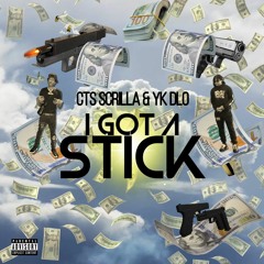 I Got A Stick Ft. Yk Dlo