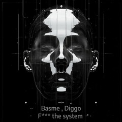 PREMIERE: Basme, Diggo - F*** The System