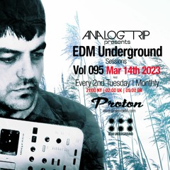 Analog Trip @  EDM Underground Sessions Vol095 | www.protonradio.com 14-03-2023 | Free Download