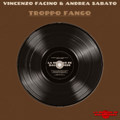 Premiere: Vincenzo Facino & Andrea Sabato - Troppo Fango  (Original Mix)