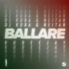 DJ Kuba & Neitan x Rudeejay - Ballare
