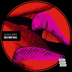 Sllash & Doppe - Girls Want Girls (Original Mix)