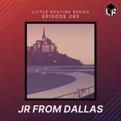 JR From Dallas | Little Routine #260(2021)