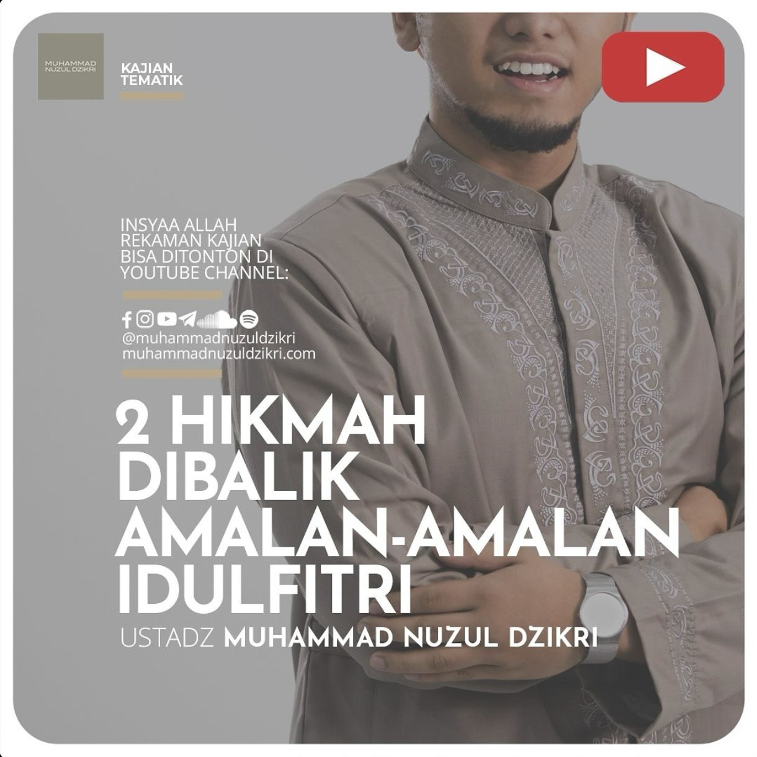 Kajian Tematik Syawwal 02. ”2 HIKMAH DIBALIK AMALAN-AMALAN IDULFITRI” - Ustadz Muhammad Nuzul Dzikri