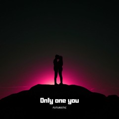 Only One You - Futuristic