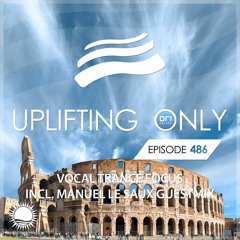 Uplifting Only 486 (June 2, 2022) (incl. Manuel Le Saux) [Vocal Trance Focus]