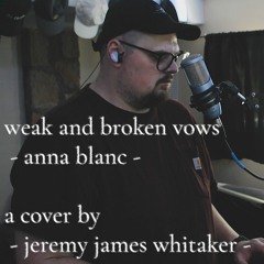 weak and broken vows - anna blanc (jjw cover)