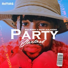 BAD BUNNY X RAUW ALEJANDRO - PARTY [ BLAXTORK REMIX DANCEHALL ] Free Download