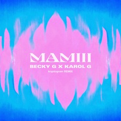 MAMIII (kryptogram Remix)