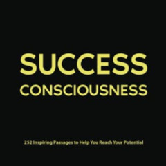 READ PDF 📤 Success Consciousness: 252 Inspiring Passages to Help You Reach Your Pote