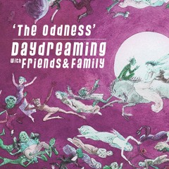 daydreaming with the Oddness (10-04-2020)