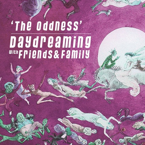 daydreaming with the Oddness (10-04-2020)