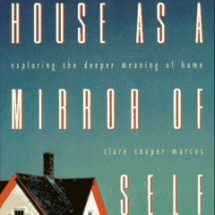 [READ] EBOOK 📧 House As a Mirror of Self: Exploring the Deeper Meaning of Home by  C