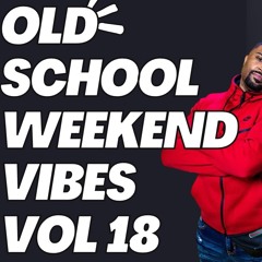 Old School Weekend Vibes VOL18