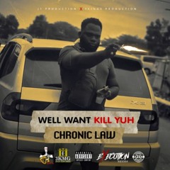Chronic Law - Well Want Kill Yuh _ Mar 2020
