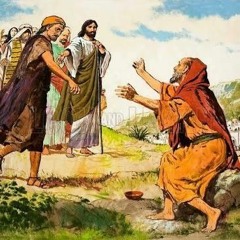 Jesus heals 10 lepers, only one thanks Him (John 11, Luke 17-18)