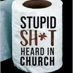 VIEW PDF 💝 Stupid Shit Heard In Church by Chris Kratzer PDF EBOOK EPUB KINDLE