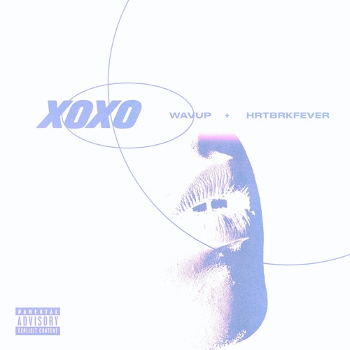 XOXO - WAVUP + HRTBRKFEVER