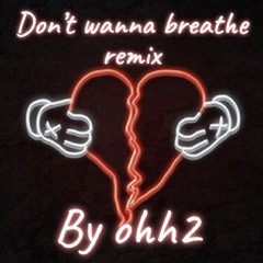 Ohh2- dont wanna breathe remix