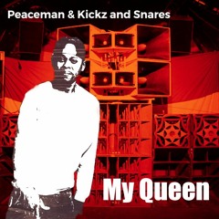Peaceman & Kickz and Snares - My Queen
