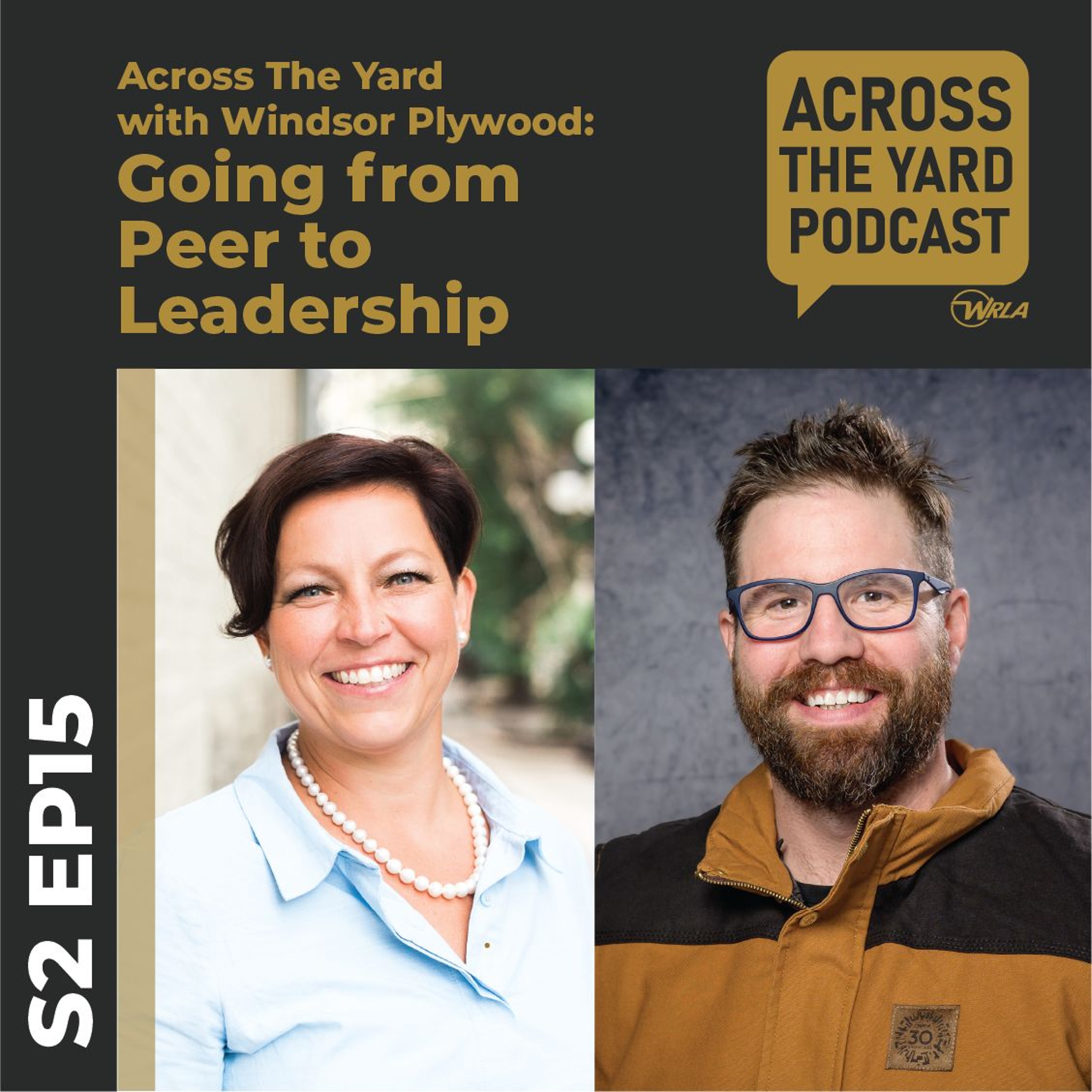 Going from Peer to Leadership: Across The Yard With Windsor Plywood S02e15 episode artwork