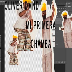 OLIVER DMND - MI PRIMERA CHAMBA [FREE DOWNLOAD]
