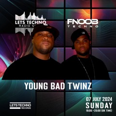 YOUNG BAD TWINZ - LETS TECHNO radio show July 2024 @ Fnoob Techno Radio