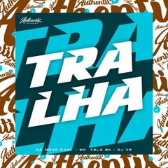 TRALHA - MC's MENO DANI & CELO BK - (DJ VR)