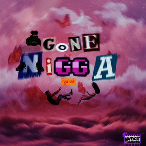 GONE NIGGA TYPE