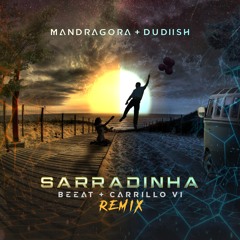 Mandragora, Dudiish - Sarradinha (Bee.at & Carrillo VI Remix) [FREEDL]