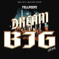 Dream Big Dreams - ft. FellPeepz (Remix)