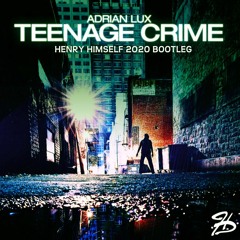 Adrian Lux - Teenage Crime (Henry Himself 2020 Bootleg)