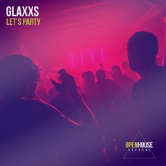 Glaxxs - Let's Party (Extended Mix) [OUT NOW - Links in Description]