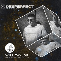 Deeperfect Radio Show  - Will Taylor (UK)