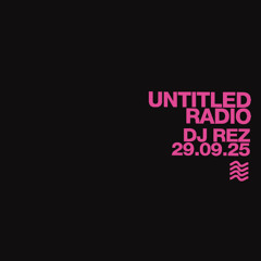 UNTITLED RADIO - DJ Rez - 29.09.25