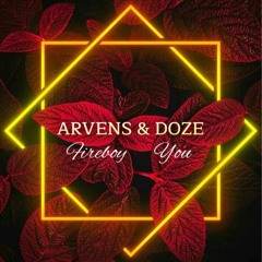 Arvens & Dxze - Fireboy You 2021