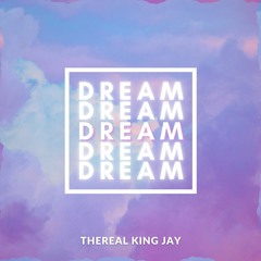 Dreams - TheReal King Jay (Prod. CK)