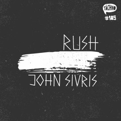 John Sivris - Rush (TAECH185)