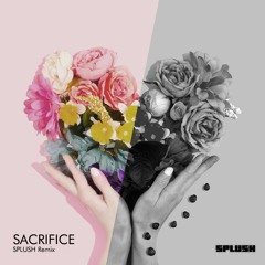 Sacrifice (SPLUSH Remix)